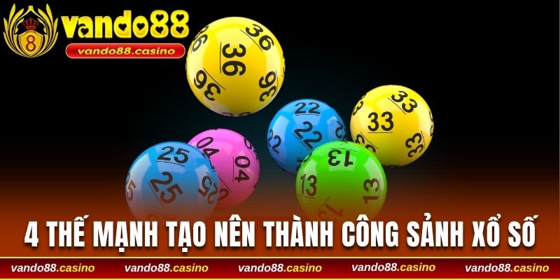 4 thế mạnh tạo nên thành công sảnh xổ số