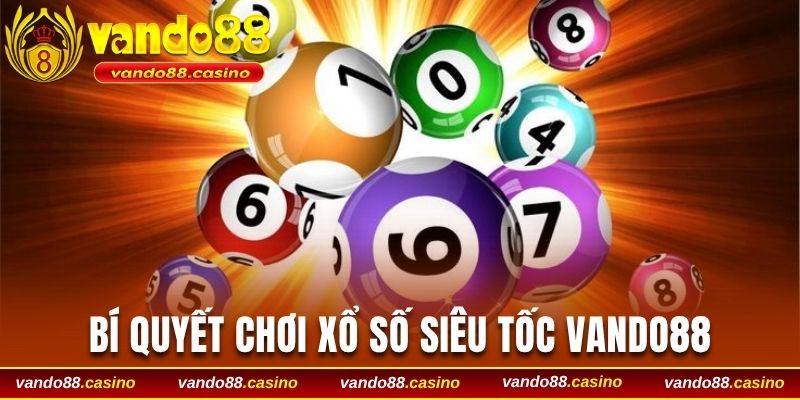 Bí quyết chơi xổ số siêu tốc