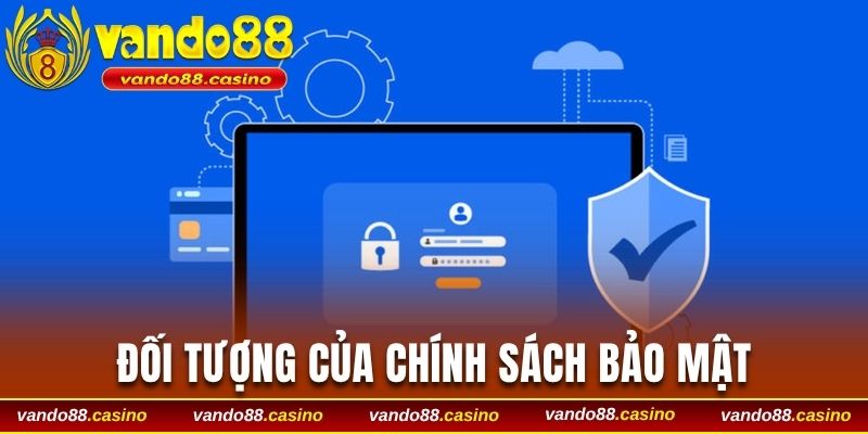 Đối tượng được đề xuất trong chính sách bảo mật