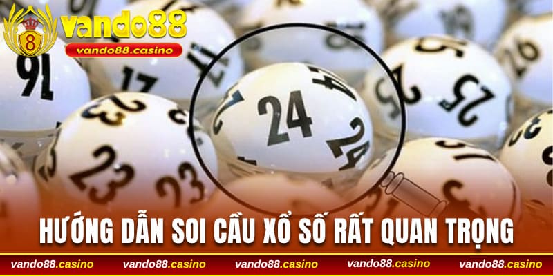 Hướng dẫn soi cầu xổ số tại Vando88 rất quan trọng