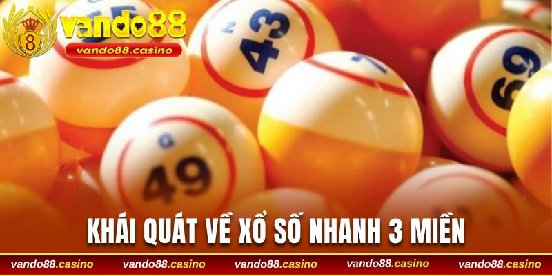 Khái quát về xổ số nhanh 3 miền