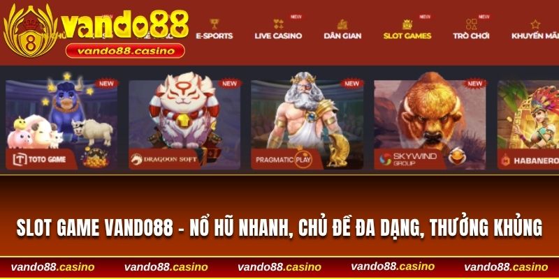 slot-game-vando88-no-hu-nhanh-chu-de-da-dang