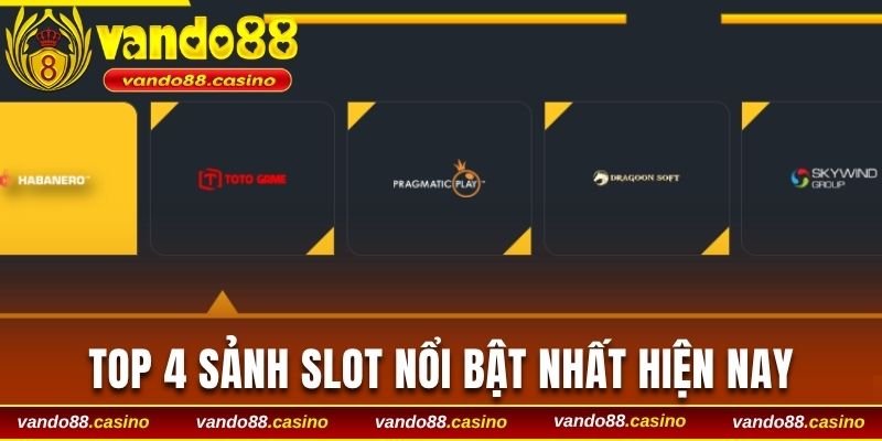Top 4 sảnh slot nổi bật nhất hiện nay
