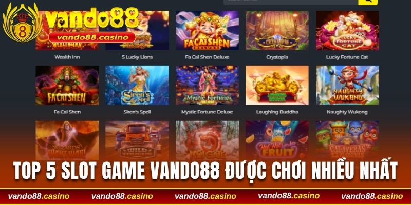 Top 5 slot game vando88 được chơi nhiều nhất hiện nay