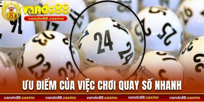 Ưu điểm của việc chơi quay số nhanh